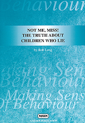 NOT ME MISS! THE TRUTH ABOUT CHILDREN WHO LIE by Rob Long